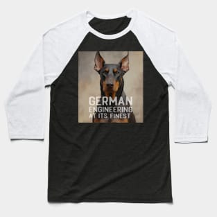 Doberman Pincher German Engineering at it's finish Baseball T-Shirt